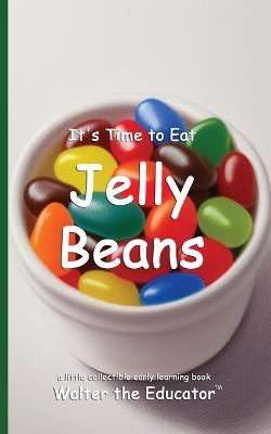 It's Time to Eat Jelly Beans - Walter the Educator - cover