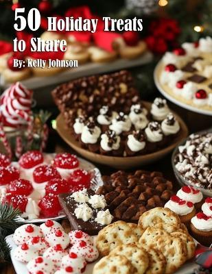 50 Holiday Treats to Share - Kelly Johnson - cover