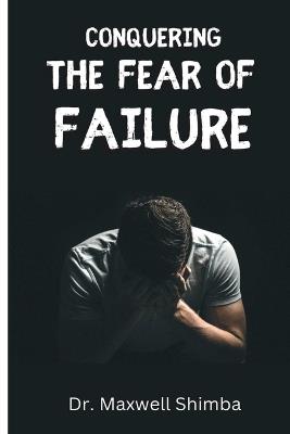 Conquering the Fear of Failure - Shimba - cover