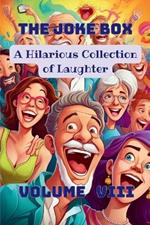 The Joke Box - A Hilarious Collection of Laughter: Volume VIII