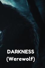 DARKNESS (Werewolf)