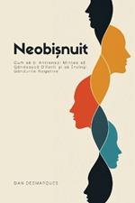 Neobi?nuit: Cum sa-?i Antrenezi Mintea sa Gândeasca Diferit ?i sa Învingi Gândurile Negative