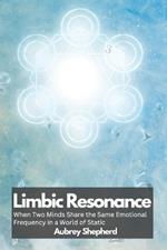 Limbic Resonance: When Two Minds Share the Same Emotional Frequency in a World of Static
