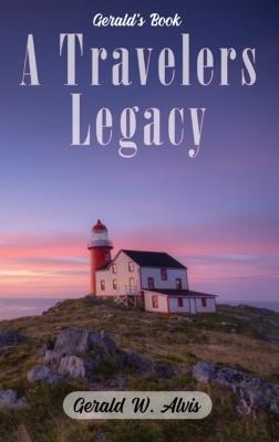 A Travelers Legacy - Gerald Alvis - cover