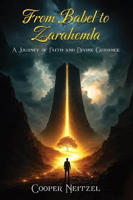 From Babel to Zarahemla: A Journey of Faith and Divine Guidance - Cooper Neitzel - cover