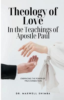 Theology of Love in the Teachings of Apostle Paul - Maxwell Shimba - cover