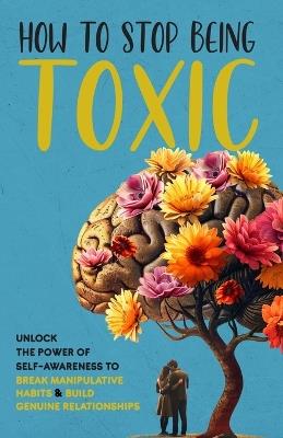 How to Stop Being Toxic - Jackson Porter - cover