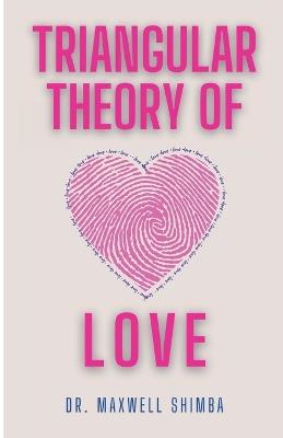 Triangular Theory of Love: Understanding the Dynamics of Relationships - Maxwell Shimba - cover