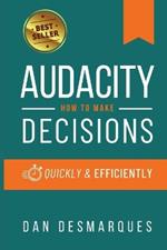 Audacity: How to Make Decisions Quickly and Efficiently