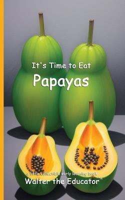 It's Time to Eat Papayas - Walter the Educator - cover