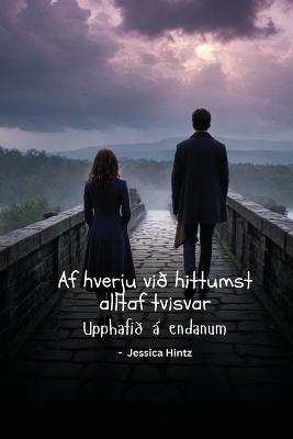 Af hverju við hittumst alltaf tvisvar: Upphafið á endanum - Jessica Hintz - cover