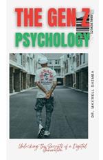 The Gen Z Psychology: Unlocking the Secrets of a Digital Generation