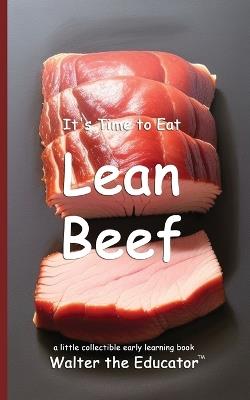 It's Time to Eat Lean Beef - Walter the Educator - cover