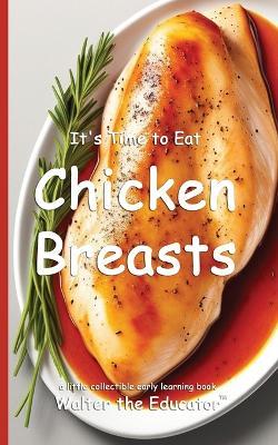 It's Time to Eat Chicken Breasts - Walter the Educator - cover