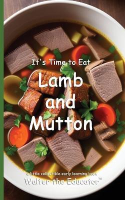 It's Time to Eat Lamb and Mutton - Walter the Educator - cover