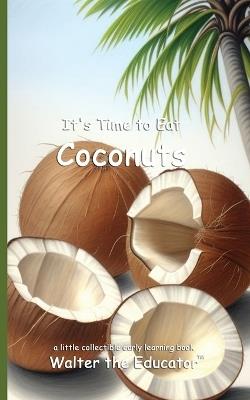 It's Time to Eat Coconuts - Walter the Educator - cover