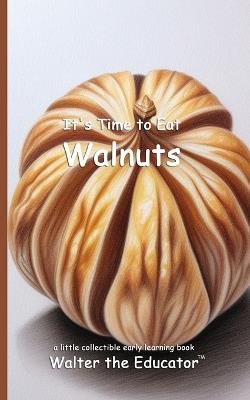It's Time to Eat Walnuts - Walter the Educator - cover