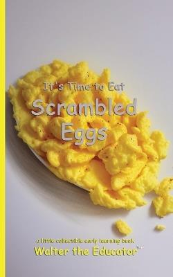 It's Time to Eat Scrambled Eggs - Walter the Educator - cover