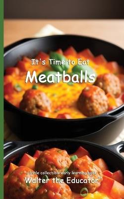 It's Time to Eat Meatballs - Walter the Educator - cover