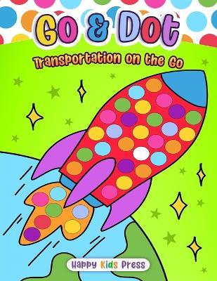 Go & Dot: Transportation on the Go - Happy Kids Press - cover
