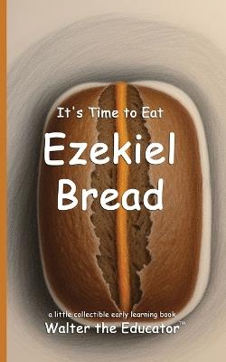 It's Time to Eat Ezekiel Bread - Walter the Educator - cover