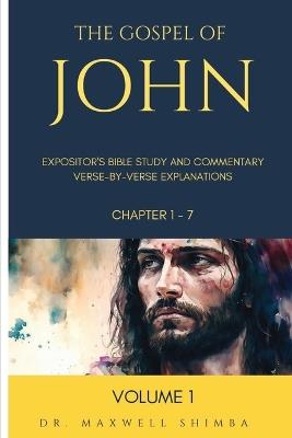 The Gospel of John: Expositor's Bible Study and Commentary: Verse-by-Verse Explanations - Maxwell Shimba - cover