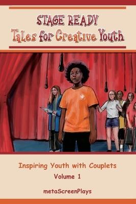 Stage Ready Tales for Creative Youth: Inspiring Youth with Couplets - Vol. 1 - Meta Screenplays - cover