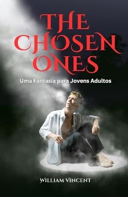 The Chosen Ones: Uma Fantasia para Jovens Adultos - William Vincent - cover