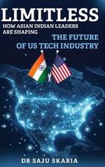 Limitless: How Asian Indian Leaders are Shaping the Future of U.S. Tech