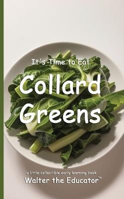 It's Time to Eat Collard Greens - Walter the Educator - cover