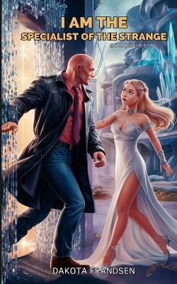 I am the Specialist of the Strange: Expanded Edition - Dakota Frandsen - cover