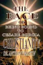 The Face of Christianity: Being Bound to Cesare Borgia