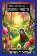 Spring's Whispers: The Groundhog's Prediction
