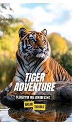 Tiger Adventure: Secrets of the Jungle King