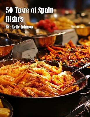 50 Taste of Spain Dishes - Kelly Johnson - cover