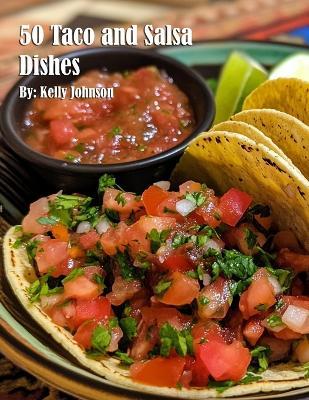 50 Taco and Salsa Dishes - Kelly Johnson - cover