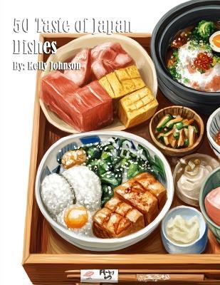 50 Taste of Japan Dishes - Kelly Johnson - cover