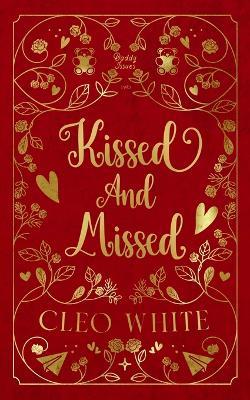 Kissed and Missed: A Forbidden, Girlfriend's Dad, Valentine's Day Novella - Cleo White - cover