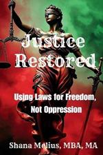 Justice Restored: Using Laws for Freedom, Not Oppression