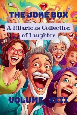 The Joke Box - A Hilarious Collection of Laughter: Volume XIII - cover