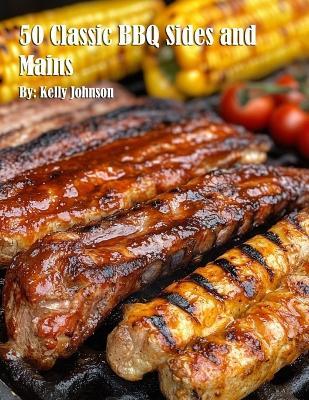 50 Classic BBQ Sides and Mains - Kelly Johnson - cover