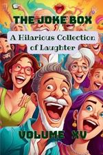 The Joke Box - A Hilarious Collection of Laughter: Volume XV
