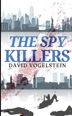 The Spy Killers - David Vogelstein - cover