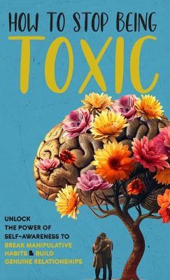 How to Stop Being Toxic - Jackson Porter - cover