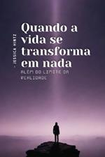 Quando a vida se transforma em nada: Além do Limite da Realidade