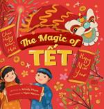 The Magic of T?t: A Vietnamese Lunar New Year Bilingual Children's Book (Learn Vietnamese 4