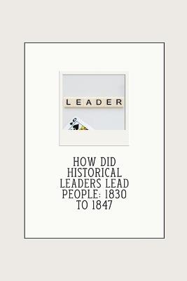 How did historical leaders lead people: 1830 to 1847 - Elio Endless - cover