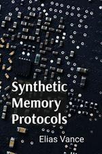 Synthetic Memory Protocols: Brief Tales from Digital Consciousness
