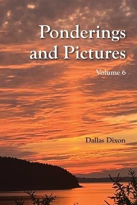 Pictures and Ponderings Vol. 6 - Dallas Dixon - cover