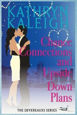 Chance Connections and Upside Down Plans - Kathryn Kaleigh - cover